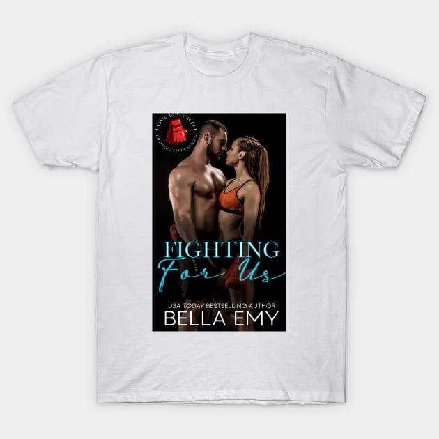 Fighting for Us Cover Bella Emy T-Shirt by BellaEmy